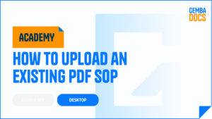 How to Upload an Existing PDF SOP to GembaDocs